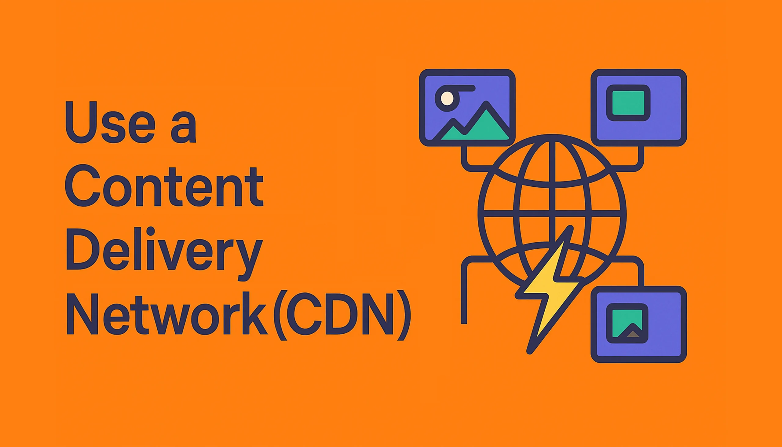 Use a Content Delivery Network (CDN)