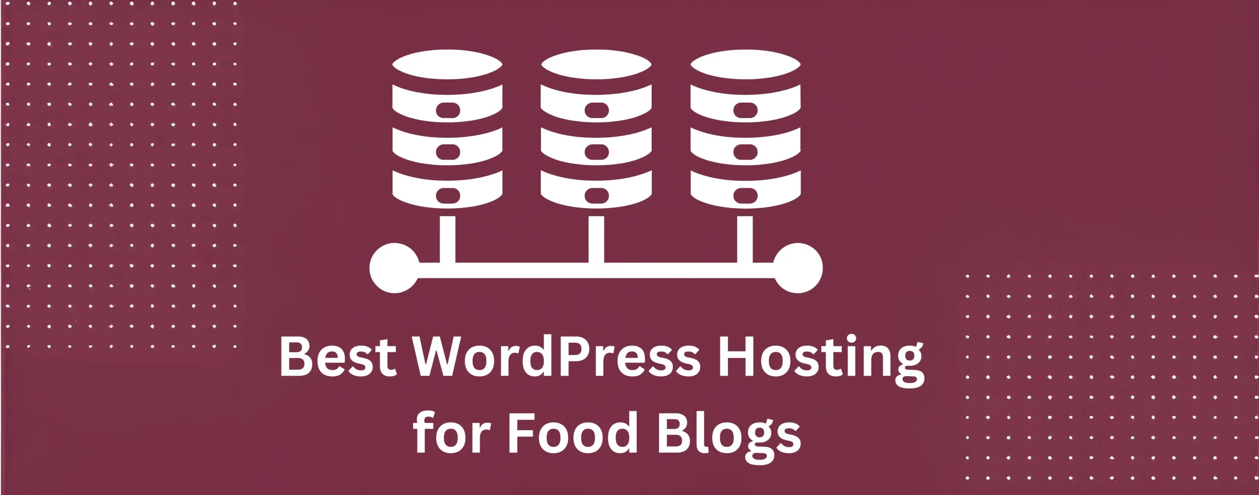 Best WordPress Hosting for Food Blogs